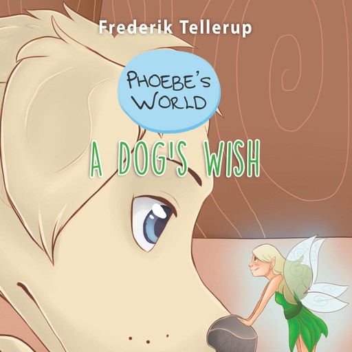 Phoebe’s World #3: A Dog’s Wish, Frederik Tellerup