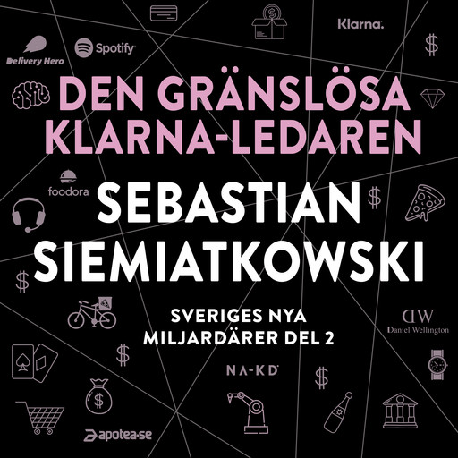 Sveriges nya miljardärer (2) : Den gränslösa Klarna-ledaren Sebastian Siemiatkowski, Erik Wisterberg, Jon Mauno Pettersson