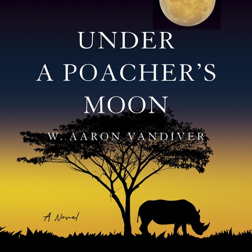 Under a Poacher's Moon, W. Aaron Vandiver