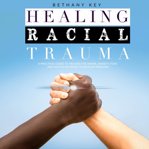 HEALING RACIAL TRAUMA, BETHANY KEY