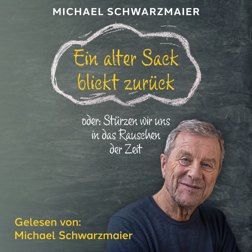 Ein alter Sack blickt zurück, Michael Schwarzmaier