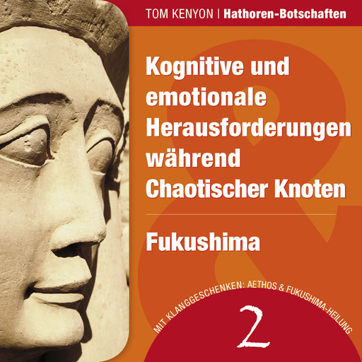 Kognitive und emotionale Herausforderungen während Chaotischer Knoten & Fukushima, Tom Kenyon
