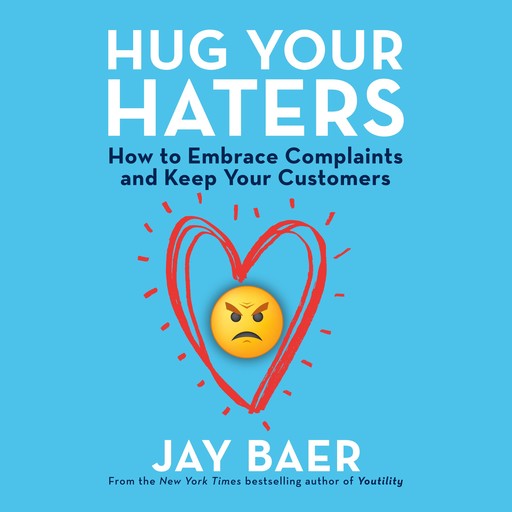 Hug Your Haters, Jay Baer