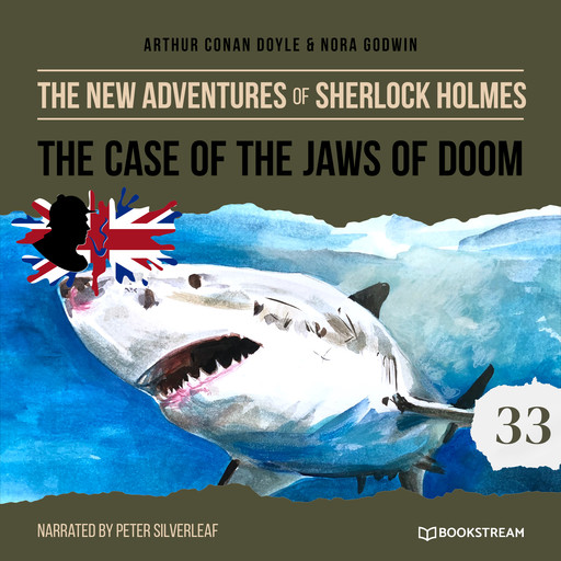 The Case of the Jaws of Doom - The New Adventures of Sherlock Holmes, Episode 33 (Unabridged), Arthur Conan Doyle, Nora Godwin