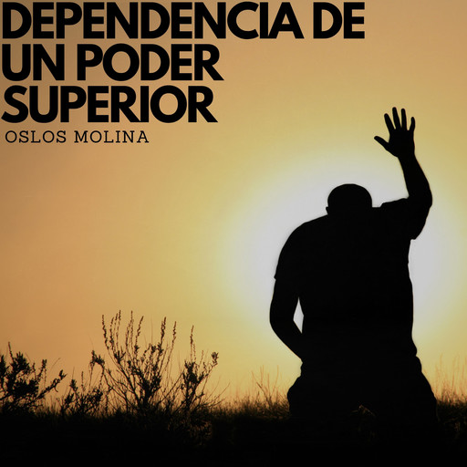 Dependencia de un poder superior, Oslos Molina