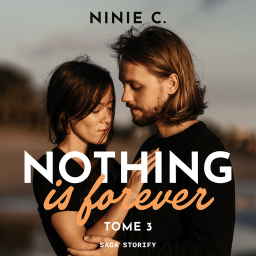 Nothing is forever, Tome 3, Ninie C.