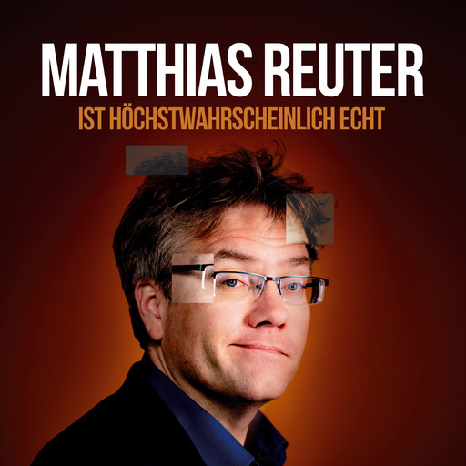 Ist höchstwahrscheinlich echt?!, Matthias Reuter