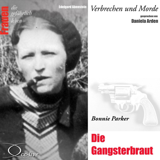 Verbrechen und Morde - Die Gangsterbraut (Bonnie Parker), Edelgard Abenstein
