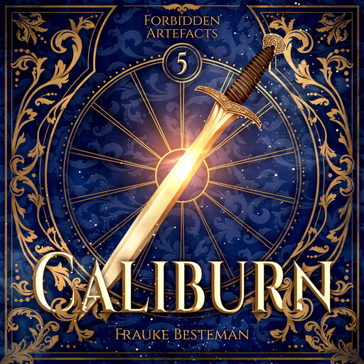 Caliburn - Forbidden Artefacts, Band 5 (ungekürzt), Frauke Besteman