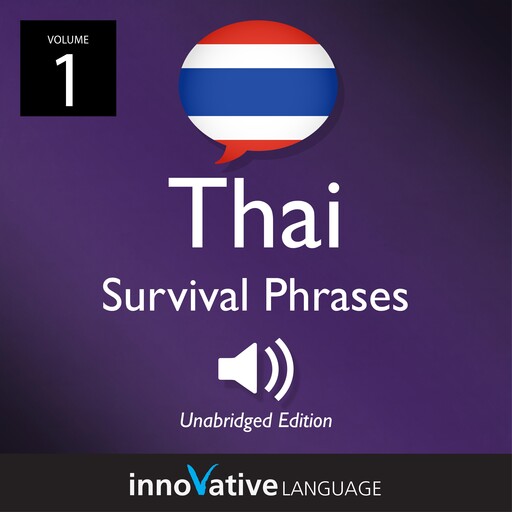 Learn Thai: Thai Survival Phrases, Volume 1, Innovative Language Learning, ThaiPod101.com