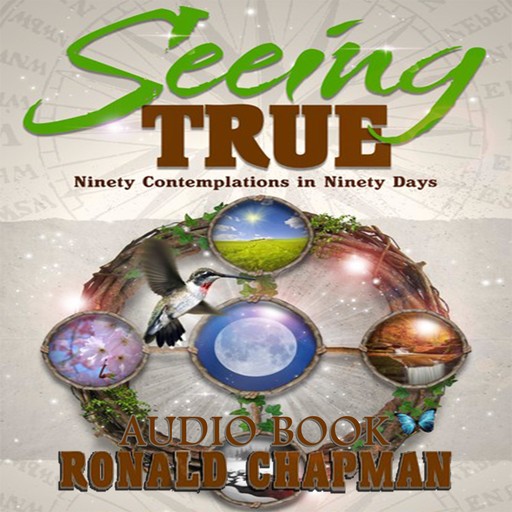 Seeing True: Ninety Contemplations in Ninety Days, Ronald Chapman