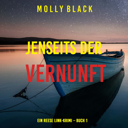 Jenseits der vernunft (Ein Reese Link-Krimi – Buch 1), Molly Black