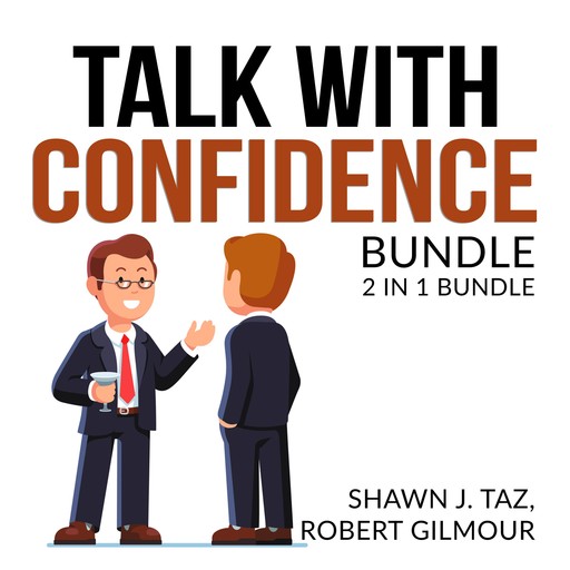 Talk With Confidence Bundle, 2 in 1 Bundle, Exactly What to Say and Speak With No Fear, Robert Gilmour, Shawn J. Taz