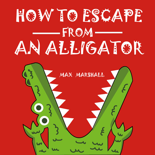 How to Escape from an Alligator, Max Marshall