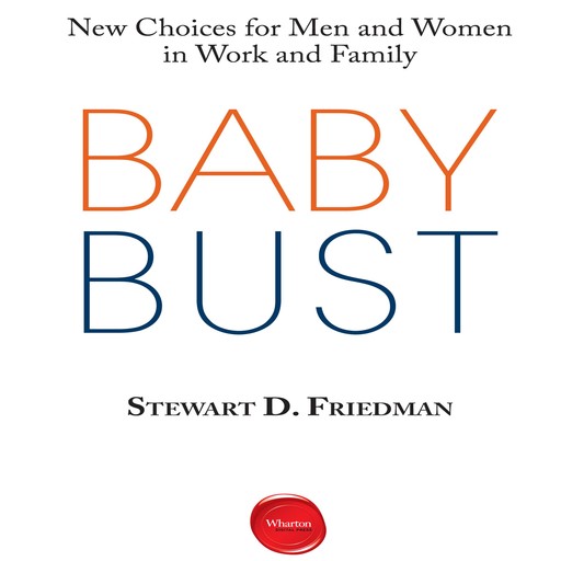 Baby Bust, Stewart D.Friedman
