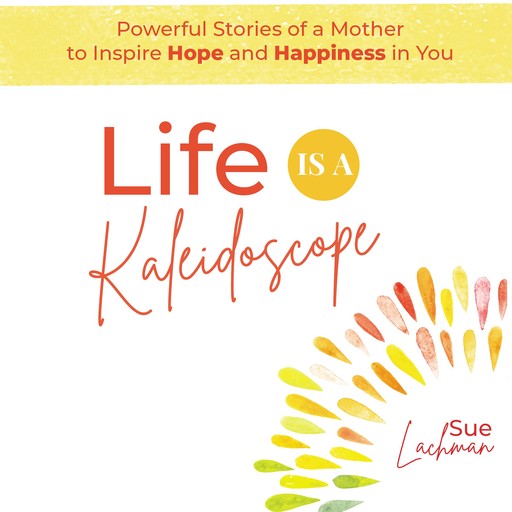 Life Is A Kaleidoscope, Sue Lachman