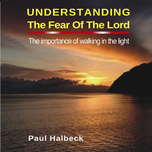 Understanding the Fear of the Lord, Paul Halbeck