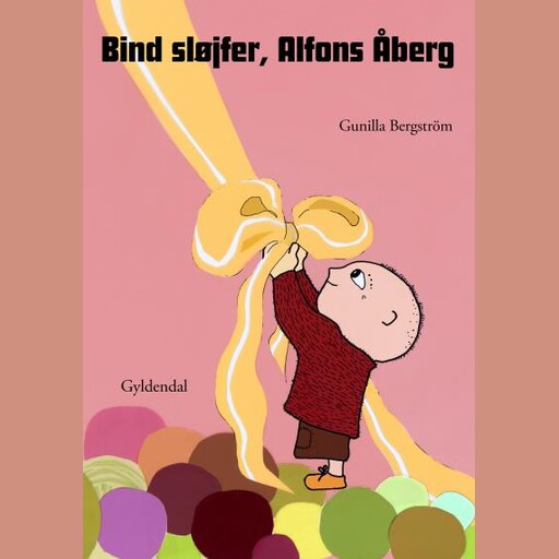 Bind sløjfer, Alfons Åberg, Gunilla Bergström