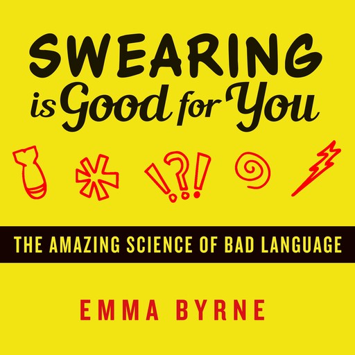 Swearing Is Good for You, Emma Byrne