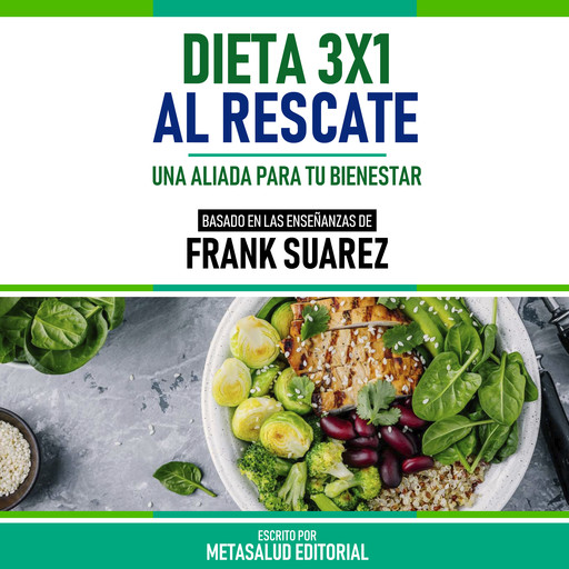 Dieta 3x1 Al Rescate - Basado En Las Enseñanzas De Frank Suarez, Metasalud Editorial