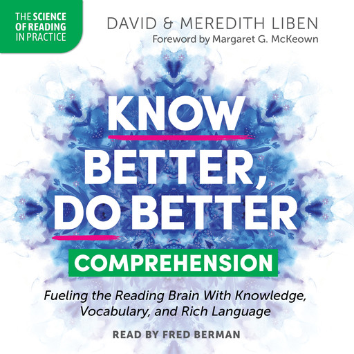 Know Better, Do Better: Teaching Comprehension, David Liben, Meredith Liben