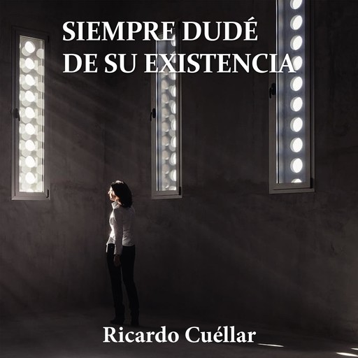 Siempre dudé de su existencia, Ricardo Acuña Cuellar