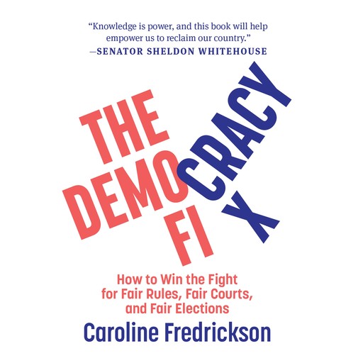The Democracy Fix, Caroline Fredrickson