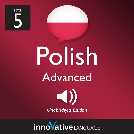 Learn Polish - Level 5: Advanced Polish, Volume 1, Innovative Language Learning