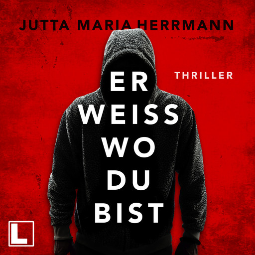 Er weiß, wo du bist (ungekürzt), Jutta Maria Herrmann