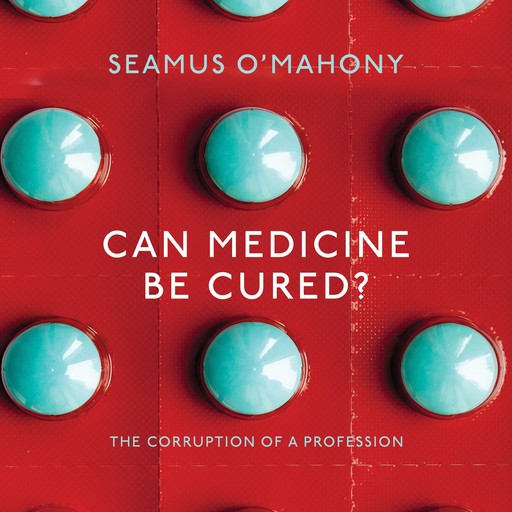 Can Medicine be Cured?, Seamus O'Mahony
