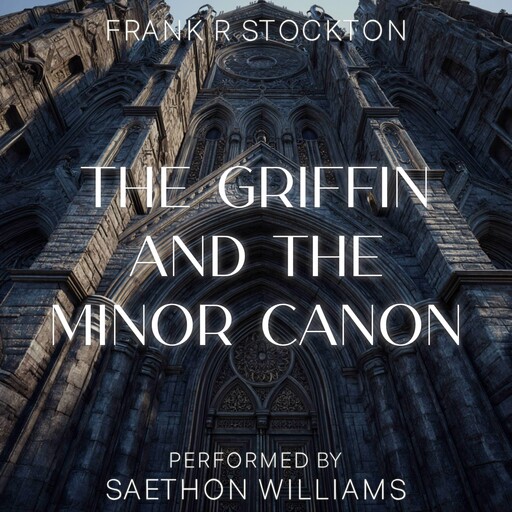 The Griffin and the Minor Canon, Frank Richard Stockton