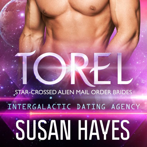 Torel: Star-Crossed Alien Mail Order Brides (Intergalactic Dating Agency), Susan Hayes