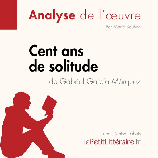 Cent ans de solitude de Gabriel García Márquez (Fiche de lecture), Marie Bouhon, LePetitLitteraire