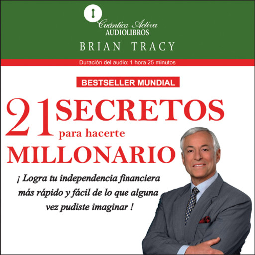 The 21 Success Secrets of Self-Made Millionaires / 21 Secretos para hacerte millonario, Brian Tracy