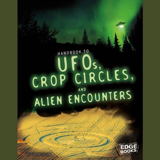 Handbook to UFOs, Crop Circles, and Alien Encounters, Sean McCollum