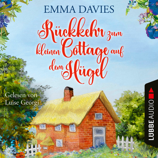 Rückkehr zum kleinen Cottage auf dem Hügel - Cottage-Reihe, Teil 3 (Ungekürzt), Emma Davies