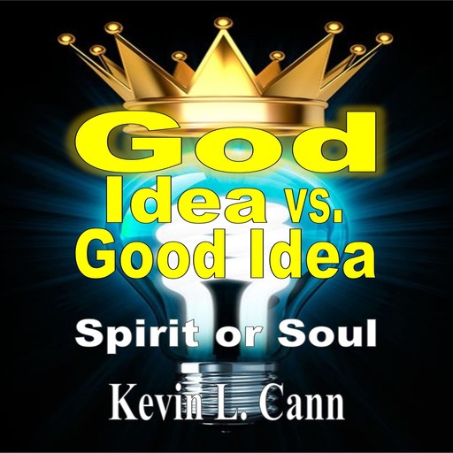 God Idea vs. Good Idea (Second Edition), Kevin Cann