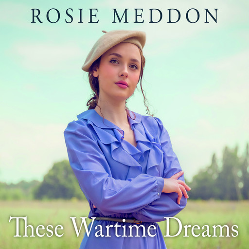 These Wartime Dreams, Rosie Meddon