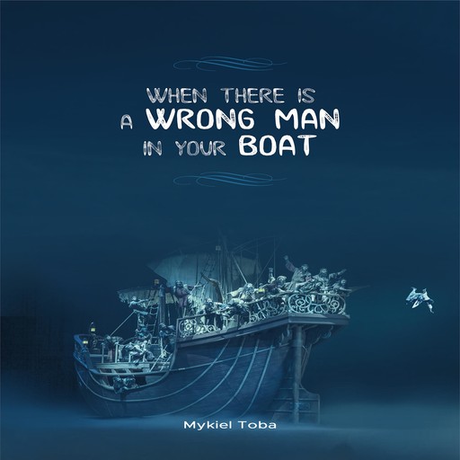 When There is a Wrongman in Your Boat, Mykiel Toba