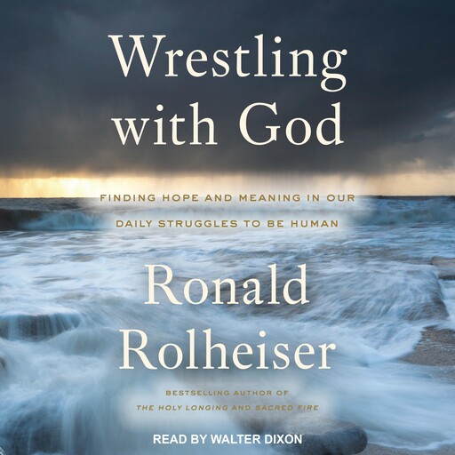 Wrestling with God, Ronald Rolheiser