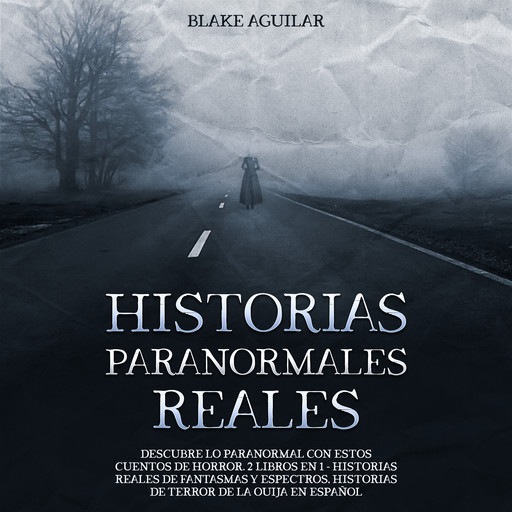 Historias Paranormales Reales, Blake Aguilar