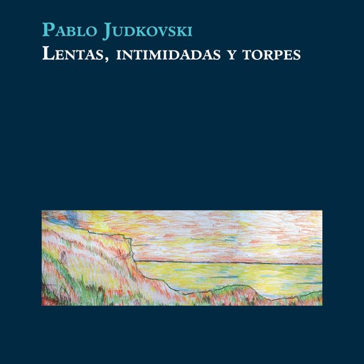 Lentas, intimidadas y torpes, Pablo Judkovski
