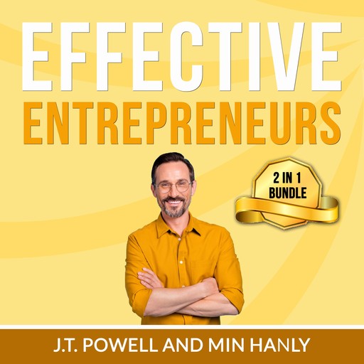 Effective Entrepreneurs Bundle: 2 in 1 Bundle, Entrepreneurial Mindset and The Entrepreneurial State, Min Hanly, J.T. Powell