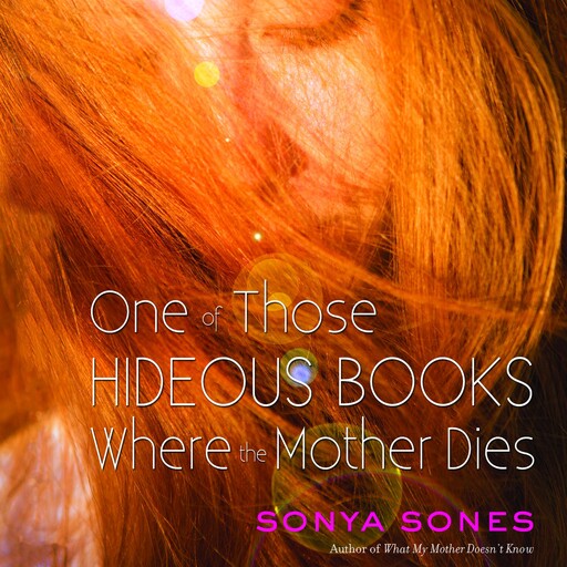 One of Those Hideous Books Where the Mother Dies, Sonya Sones