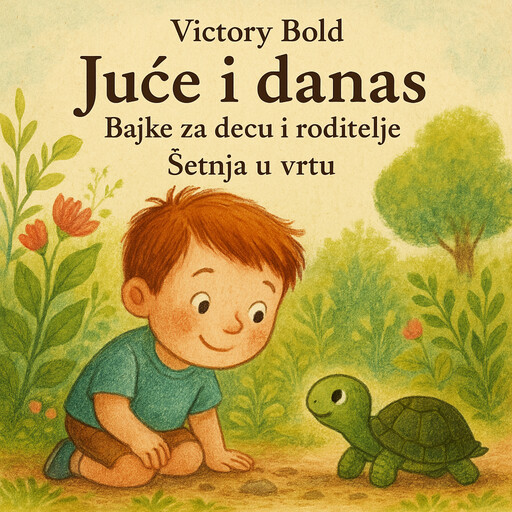 Juče i danas. Bajke za decu i roditelje. Šetnja u vrtu. | Yesterday and Today. Fairy Tales in Serbian for Children and Parents. A Walk in the Garden., Victory Bold