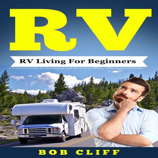 RV:RV Living For Beginners, Bob Cliff