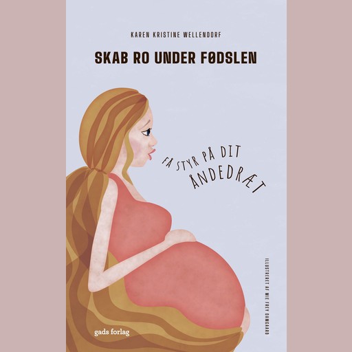 Skab ro under fødslen, Karen Kristine Wellendorf