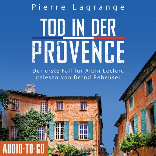 Tod in der Provence - Der erste Fall für Albin Leclerc 1 (ungekürzt), Pierre Lagrange