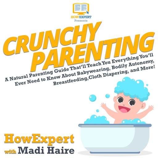 Crunchy Parenting, HowExpert, Madi Haire