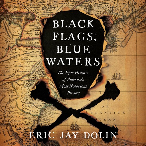 Black Flags, Blue Waters, Eric Jay Dolin